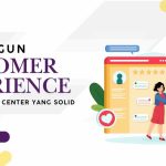 membangun customer experience yang solid